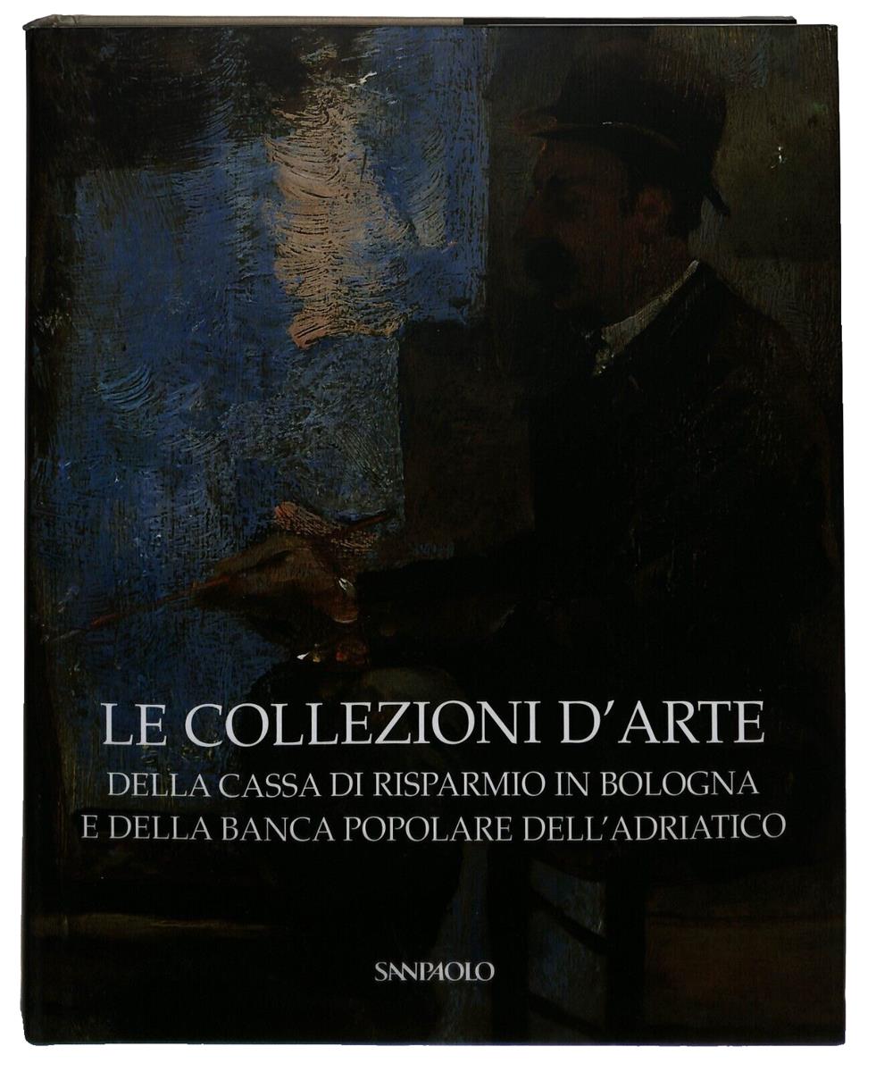 EBOND Le Collezioni D'arte Della Caribo e B. P. Adriatico 2005 Libro LI035727