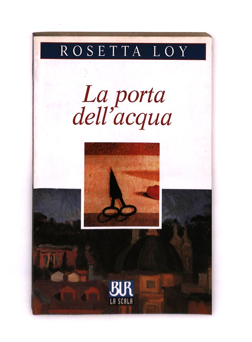 EBOND La Porta Dell Acqua Rosetta Loy Bur Rizzoli Libro LI041930