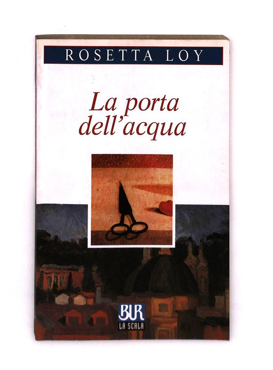 EBOND La Porta Dell Acqua Rosetta Loy Bur Rizzoli Libro LI041930