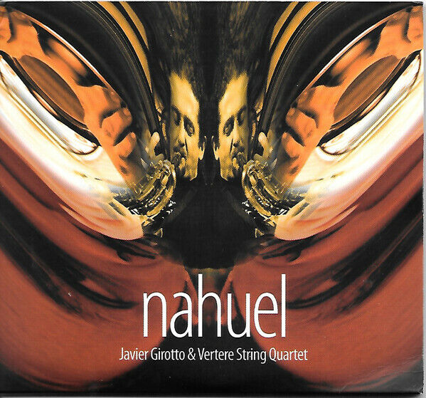 EBOND Javier Girotto & Vertere String Quartet ‎- Nahuel5005 CD CDS001138