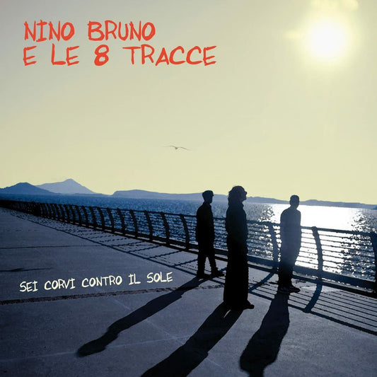 EBOND Nino Bruno E Le 8 Tracce - Sei Corvi Contro Il Sole5013 CD CDS001359